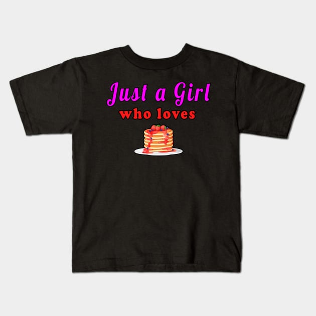 Just A Girl Who Loves Pancakes Kids T-Shirt by Mamon